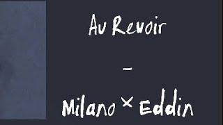 Au Revoir- Milano ×Eddin (Lyrics + audio)