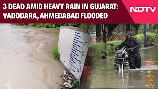 Gujarat Flood News | 3 Dead Amid Heavy Rain In Gujarat, Vadodara, Ahmedabad Flooded