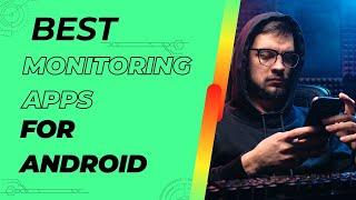 7 Best Monitoring Apps For Android: Phone Monitoring App For Android You Can Use