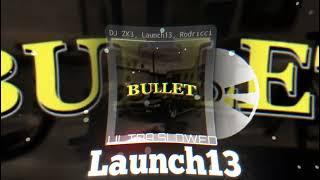 DJ ZK3, Launch13, Rodricci - BULLET (ULTRA SLOWED)