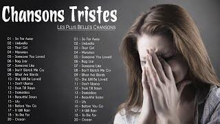 Chansons Tristes Qui Font Pleurer En Anglais  Musique Déprimante Connu Playlist