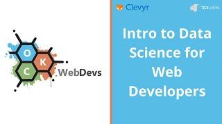 Introduction to Data Science for Web Developers w/ Jonathan Bruner - OKC WebDevs