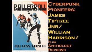 CYBERPUNK PRECURSORS: James Tiptree Jnr, 'Rollerball', William Gibson, Anthology Review #cyberpunk