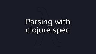 Parsing with clojure.spec