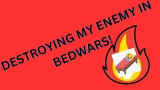 DESTROYING my ENEMY in BEDWARS!