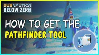 HOW TO GET THE PATHFINDER TOOL IN SUBNAUTICA BELOW ZERO