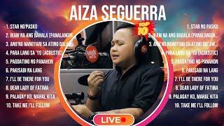 Aiza Seguerra 2024 MIX Songs ~ Aiza Seguerra Top Songs ~ Aiza Seguerra 2024