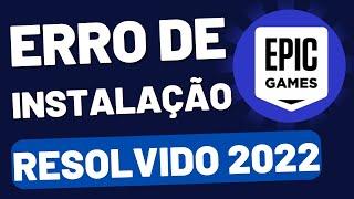 Erro Na Instalação da EPIC GAMES em 2022 (Melhor Método)