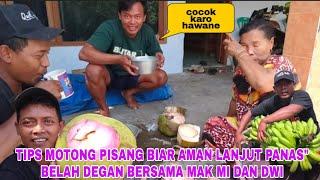 TIPS MUDAH MEMOTONG PISANG BIAR AMAN, PANAS" BELAH DENGAN BERSAMA MAK MI & DWI