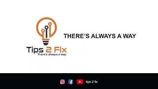 TIPS 2 FIX - THERE'S ALWAYS A WAY