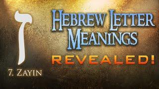 Hebrew Letter Meanings Revealed! Part 7: Zayin - Eric Burton