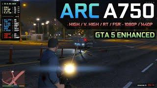 GTA 5 Enhanced - Arc A750 | Ray Tracing & DX12 Support - 1080P / 1440P