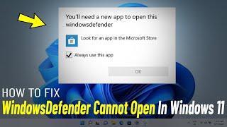 Fix Error You'll need a new app to open this windowsdefender link In Windows 11 [2 Method]