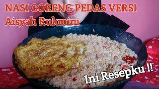 NASI GORENG PEDAS !! Versi + Resep Ala Aisyah Rukmini