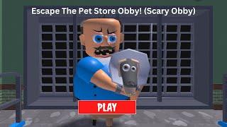 Roblox Escape The Pet Store Obby! (Scary Obby)