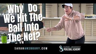 Why Do We Hit The Ball Into The Net? Pickleball Tip with Sarah Ansboury