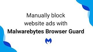 Manually block website ads with Malwarebytes Browser Guard