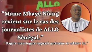 “Mame Mbaye Niang revient sur le cas des journalistes de ALLO Sénégal.”