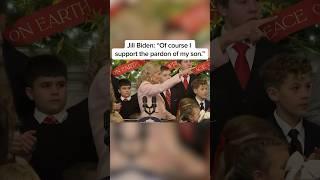 Jill Biden: 'Of course I support the pardon of my son'