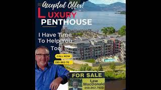 Kelowna BC Luxury Penthouse with Okanagan Lake View Accepted Offer