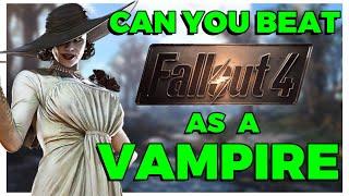 Can You Beat Fallout 4 as a Vampire