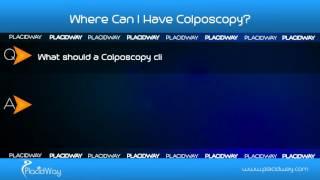 PlacidAnswers: Where Can I Have Colposcopy?