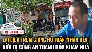 Nóng: Lai lịch trùm giang hồ Tuấn “thần đèn” vừa bị công an Thanh Hóa khám nhà