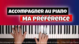 Accompagner au piano Ma préférence avec des accords simples