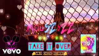 Mou5ZyZZ - Take It Over