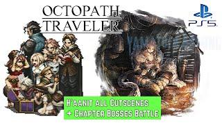 Octopath Traveler [PS5] | H'aanit all Cutscenes + Chapter Bosses | No Commentary