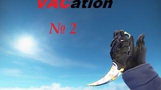 CS:GO VACation №2 Netesanov