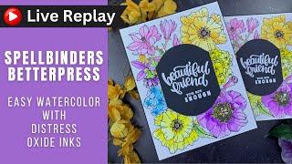 🟣LIVE REPLAY! BetterPress and EASY Oxide Watercolor!