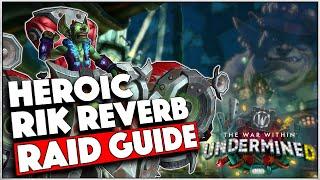 Heroic Rik Reverb - QUICK Guide | Liberation Of Undermine TWW