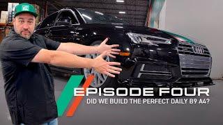 Building The Perfect B9 A4 | Episode 4