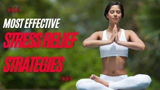 Effective Stress Relief Strategies [How to Reduce Stress]