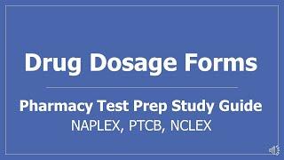 Drug Dosage Forms - Pharmacy Test Prep Study Guide NAPLEX, PTCB, NCLEX