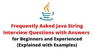 Java String Interview Questions and Answers | Frequently Asked Java String Interview Questions