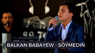 Balkan Babayew - Soymedin | Turkmen aydymlary 2023 | Official Video | Janly Sesim