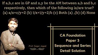 If a,b,c are in GP and x,y be the AM between a,b and b,c respectively, then ? | AP,GP| CA foundation