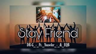 Stay_Friend_-_DR-G_-_Ft._Youwfer_-_&_EQB