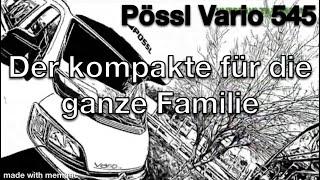 Wahnsinn. Der kompakte für die ganze Familie. Pössl Vario 545