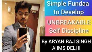 Develop UNBREAKABLE SELF DISCIPLINE|By ARYAN RAJ SINGH -AIIMS DELHI