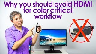 Why you should avoid HDMI for color critical workflow, especially with Pro Displays!