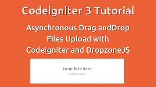 Codeigniter 3 Tutorial - AJAX Drag and Drop files upload with Codeigniter and DropzoneJS