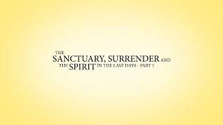 1911 - The Sanctuary, Surrender, and the Spirit in the Last Days - Part 1 - Wes Peppers