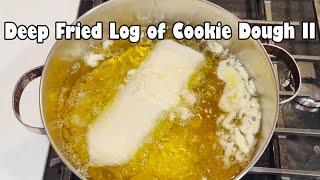 Deep Fried Log of Cookie Dough Volume II (NSE)