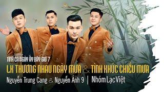  NHÓM LẠC VIỆT • LK THƯƠNG NHAU CHIỀU MƯA & TÌNH KHÚC CHIỀU MƯA | TÌNH CA NGÀY ẤY BÂY GIỜ 7