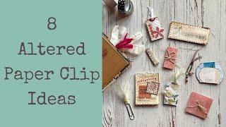 8 Altered Paper Clip Ideas!