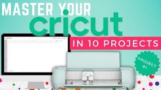 Master your Cricut in 10 easy projects the series - Project 1