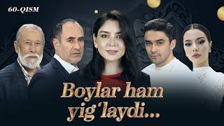 Boylar ham yig'laydi (60-qism) [Final]